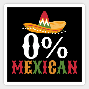 Funny Cinco de Mayo - 0% Mexican Magnet